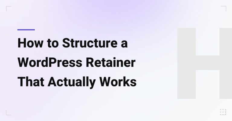 How to Structure a WordPress Retainer That Actually Works (Without Wasting Your Budget)